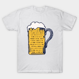 Hunter S. Thompson quote: There is an ancient Celtic axiom that says 'Good people drink good beer.' Which is true, then as now. Just look around you in any public barroom and you will quickly see: Bad people drink bad beer. Think about it. T-Shirt